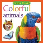 Colorful Animals (Feels Real!) [Board book]